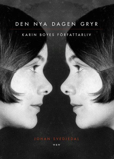 Johan Svedjedal - Den nya dagen gryr : Karin Boyes författarliv., Inbunden