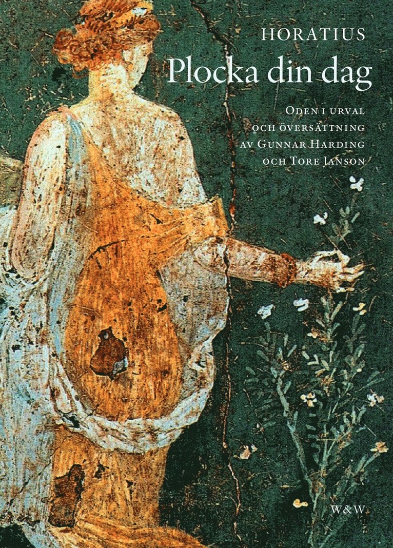 Plocka din dag : oden i urval och översättning av Gunnar Harding och Tore Janson 1