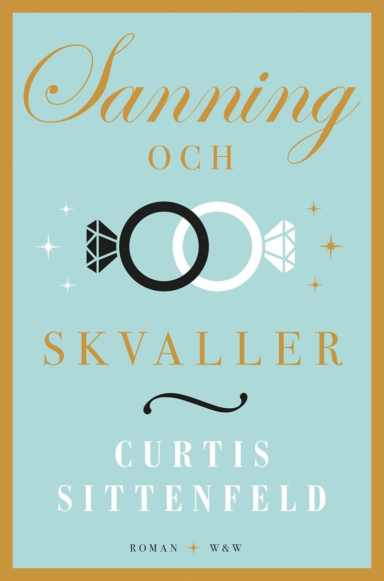 Curtis Sittenfeld - Sanning och skvaller, Inbunden
