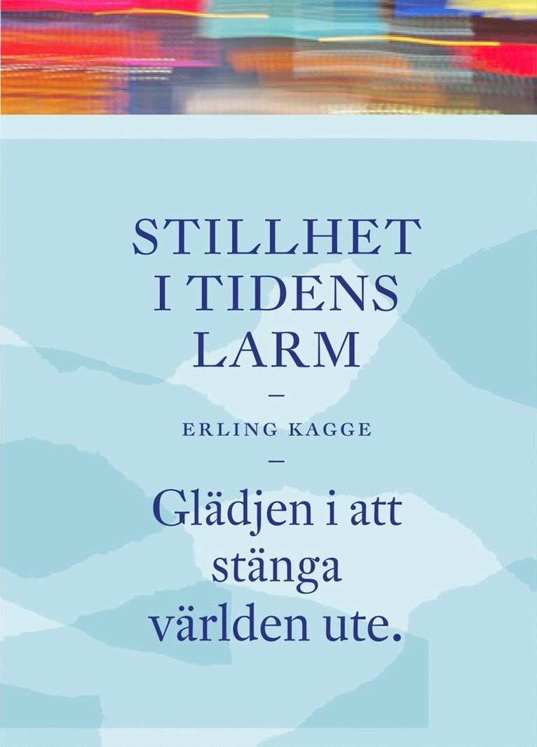 Stillhet i tidens larm : glädjen i att stänga världen ute