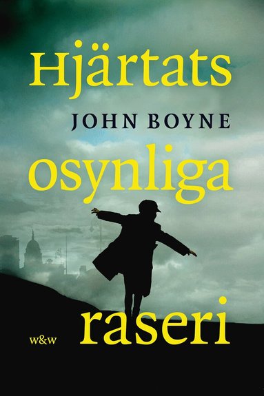 John Boyne - Hjärtats osynliga raseri, Inbunden