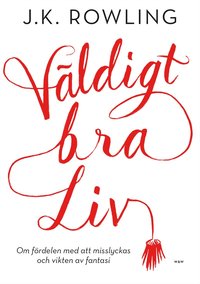 bokomslag Väldigt bra liv : om fördelen med att misslyckas och vikten av fantasi