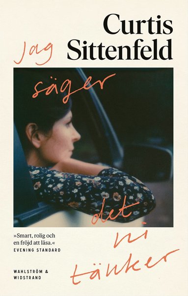 Curtis Sittenfeld - Jag säger det ni tänker, Inbunden