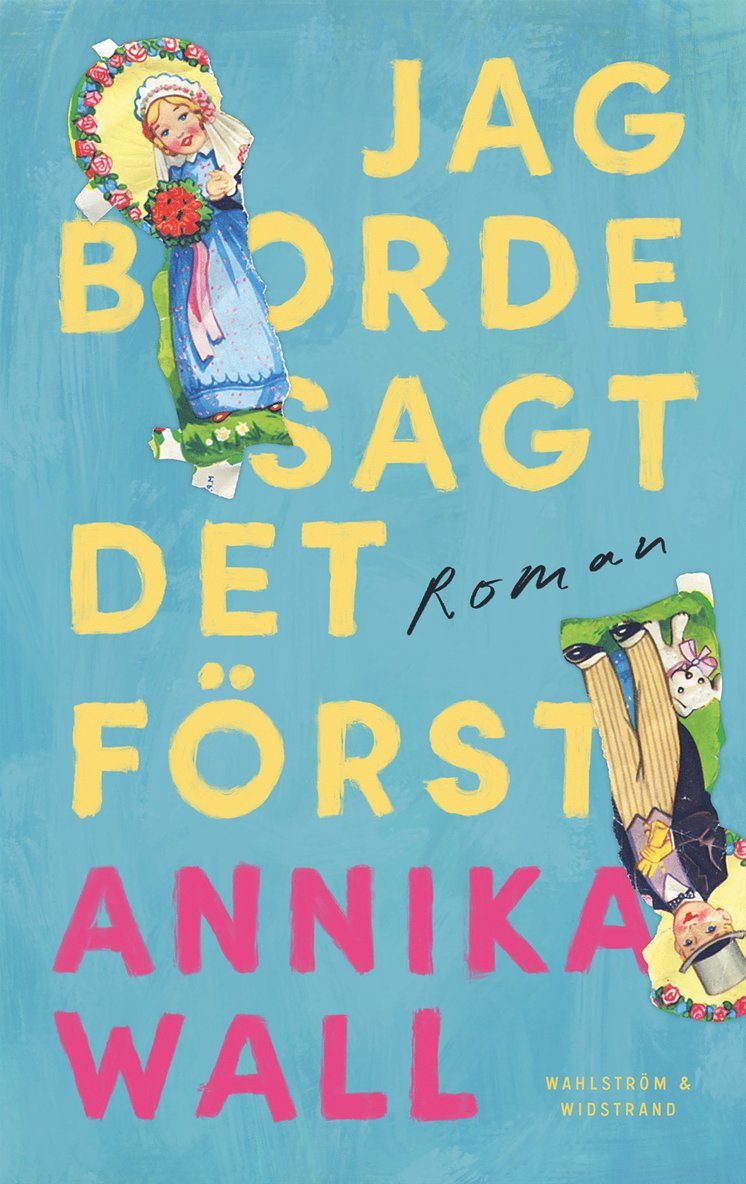 Annika Wall - Jag borde sagt det först, Inbunden
