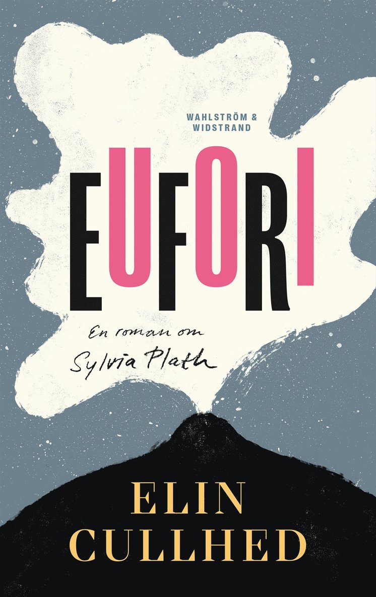 Elin Cullhed - Eufori : en roman om Sylvia Plath, Inbunden