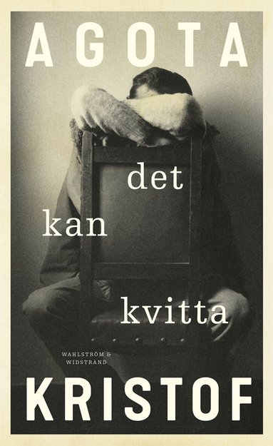 Agota Kristof - Det kan kvitta, Inbunden