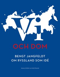 bokomslag Vi och dom : Bengt Jangfeldt om Ryssland som idé