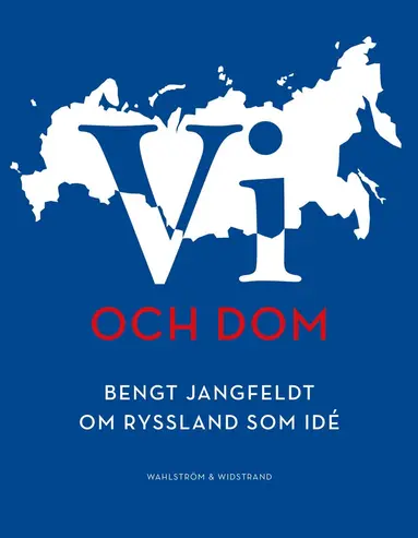 Bengt Jangfeldt - Vi och dom : Bengt Jangfeldt om Ryssland som idé, Häftad