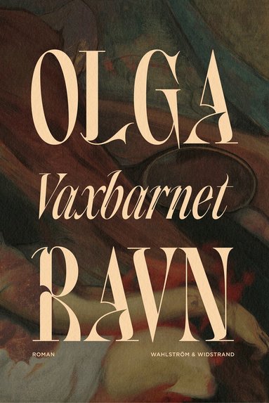 Olga Ravn - Vaxbarnet, Inbunden