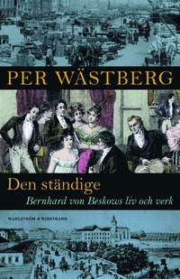 bokomslag Den ständige : Bernhard von Beskows liv och verk