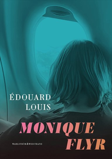 Édouard Louis - Monique flyr, Inbunden