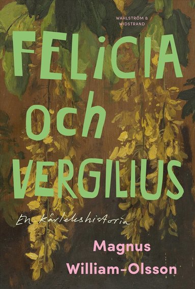 Magnus William-Olsson - Felicia och Vergilius - en kärlekshistoria, Inbunden