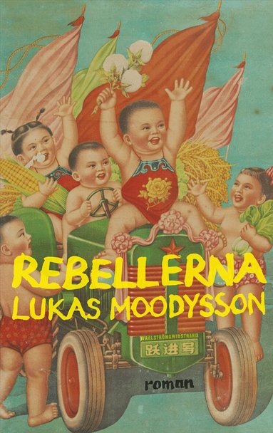 Lukas Moodysson - Rebellerna, Inbunden