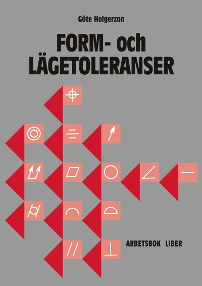 Form- och lägetoleranser Arbetsbok med facit 1