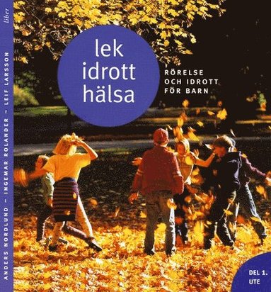 bokomslag Lek, idrott, hälsa Del 1 Ute