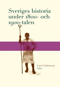 bokomslag Sveriges historia under 1800- och 1900-talen