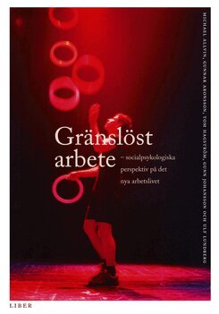 Michael Allvin, Gunnar Aronsson, Tom Hagström, Gunn Johansson, Ulf Lundberg - Gränslöst arbete, Häftad