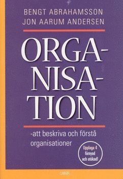 Bengt Abrahamsson, Jon Aarum Andersen - Organisation - att beskriva och förstå organisationer, Häftad