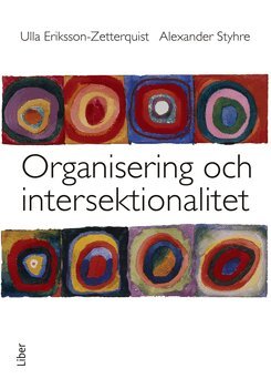 Ulla Eriksson-Zetterquist, Alexander Styhre - Organisering och intersektionalitet, Häftad