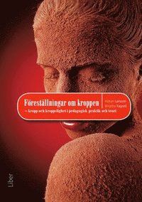 bokomslag Föreställningar om kroppen : kropp och kroppslighet i pedagogisk praktik oh teori