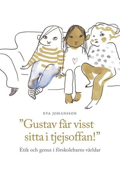 bokomslag Gustav får visst sitta i tjejsoffan! - Etik och genus i förskolebarns världar