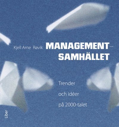 Kjell Arne Røvik - Managementsamhället, Häftad
