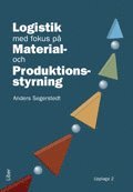 Logistik med fokus på material - och produktionsstyrning
