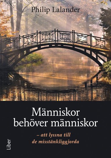 bokomslag Människor behöver människor : att lyssna till de misstänkliggjorda