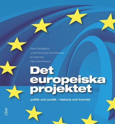 bokomslag Det europeiska projektet : politik och juridik - historia och framtid