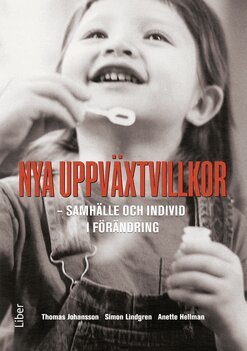 Thomas Johansson, Simon Lindgren, Anette Hellman - Nya uppväxtvillkor : samhälle och individ i förändring, Häftad
