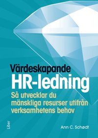 bokomslag Värdeskapande HR-ledning : så utvecklar du mänskliga resurser utifrån verksamhetens behov