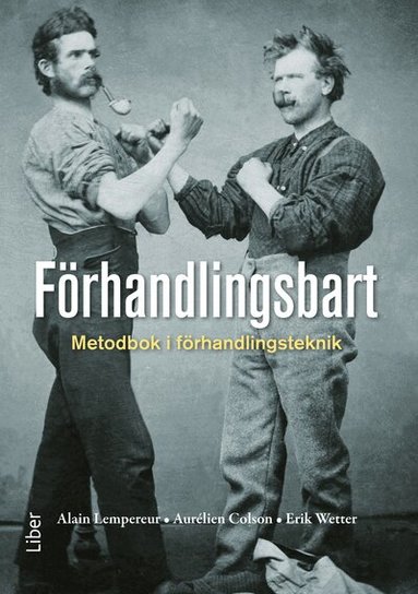 Alain Lempereur, Aurélien Colson, Erik Wetter - Förhandlingsbart : metodbok i förhandlingsteknik, Häftad
