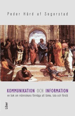 Peder Hård af Segerstad - Kommunikation och information : en bok om människans förmåga att tänka, tala och förstå, Häftad