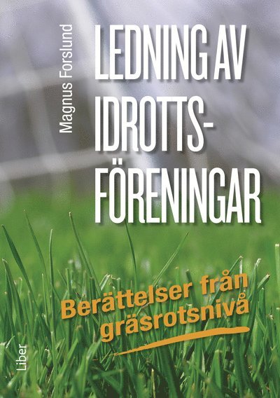 Ledning av idrottsföreningar : berättelser från gräsrotsnivå 1