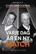 Varje dag är en ny match : berättelsen om Stadiumbröderna