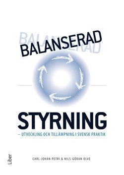 Carl-Johan Petri, Nils-Göran Olve - Balanserad styrning : utveckling och tillämpning i svensk praktik, Häftad