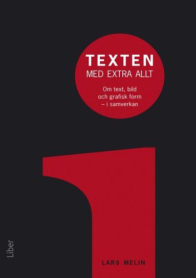 Lars Melin - Texten med extra allt : om text, bild och grafisk form i samverkan, Häftad