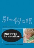 Det beror på hur man räknar! : matematikdidaktik för grundlärare