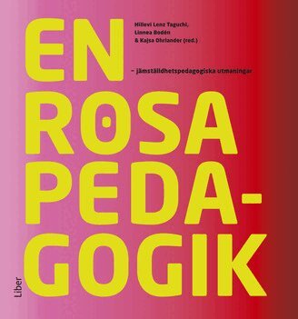 Hillevi Lenz Taguchi, Linnea Bodén - En rosa pedagogik: : jämställdhetspedagogiska utmaningar, Häftad