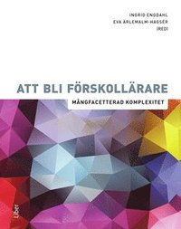 bokomslag Att bli förskollärare : mångfacetterad komplexitet