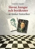 Slavar, kungar och byråkrater – så tänker historiker