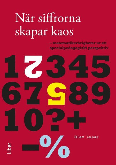 Olav Lunde - När siffrorna skapar kaos: matematiksvårigheter ur ett specialpedagogiskt perspektiv, Häftad
