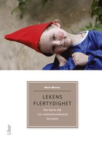 bokomslag Lekens flertydighet : om barns lek i en institutionaliserad barndom