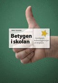 bokomslag Betygen i skolan: Kunskapssyn, bedömningsprinciper och lärarpraxis