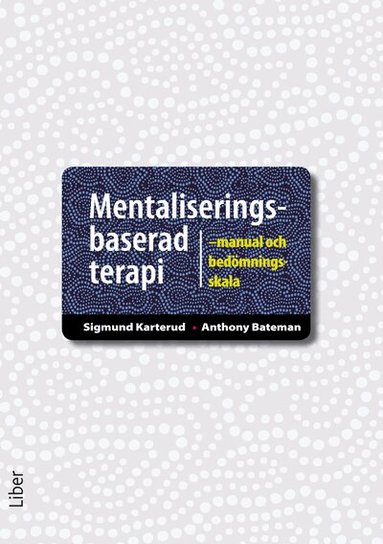 Sigmund Karterud, Anthony Bateman - Mentaliseringsbaserad terapi : manual och bedömningsskala, Häftad