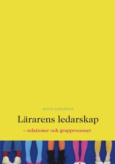 bokomslag Lärarens ledarskap : relationer och grupprocesser