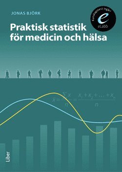 Jonas Björk - Praktisk statistik för medicin och hälsa, bok med eLabb, Häftad