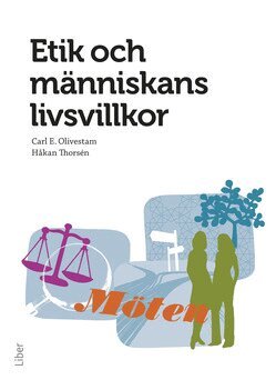 Carl E. Olivestam, Håkan Thorsén - Etik och människans livsvillkor, Häftad