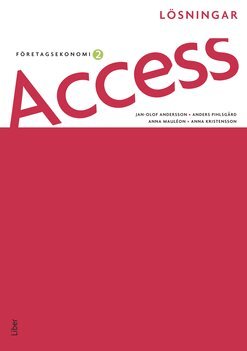 Jan-Olof Andersson, Anders Pihlsgård, Anna Kristensson, Arne Åkesson, Anna Mauléon - Access Företagsekonomi 2, Lösningar, Häftad