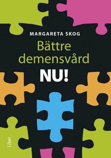 bokomslag Bättre demensvård NU! : hur du förbättrar den dagliga vården och omsorgen för personer med demenssjukdom